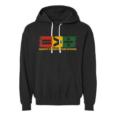 Equality Is Greater Than Division Juneteenth Math Garment-Dyed Fleece Hoodie