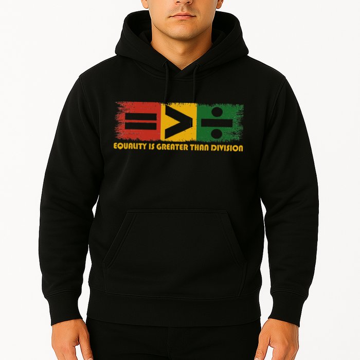 Equality Is Greater Than Division Juneteenth Math Hoodie