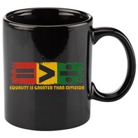 Equality Is Greater Than Division Juneteenth Math 11oz C Handle Ceramic Mug