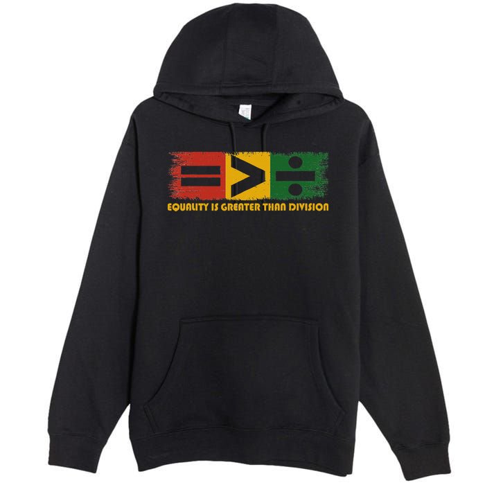 Equality Is Greater Than Division Juneteenth Math Premium Pullover Hoodie
