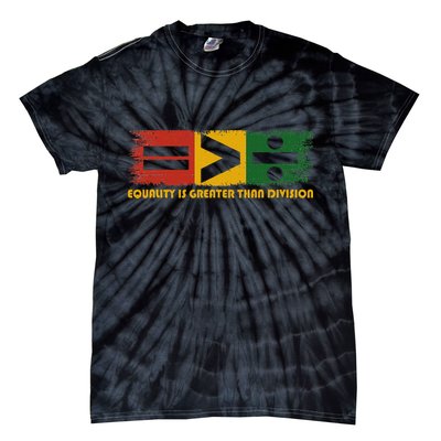 Equality Is Greater Than Division Juneteenth Math Tie-Dye T-Shirt