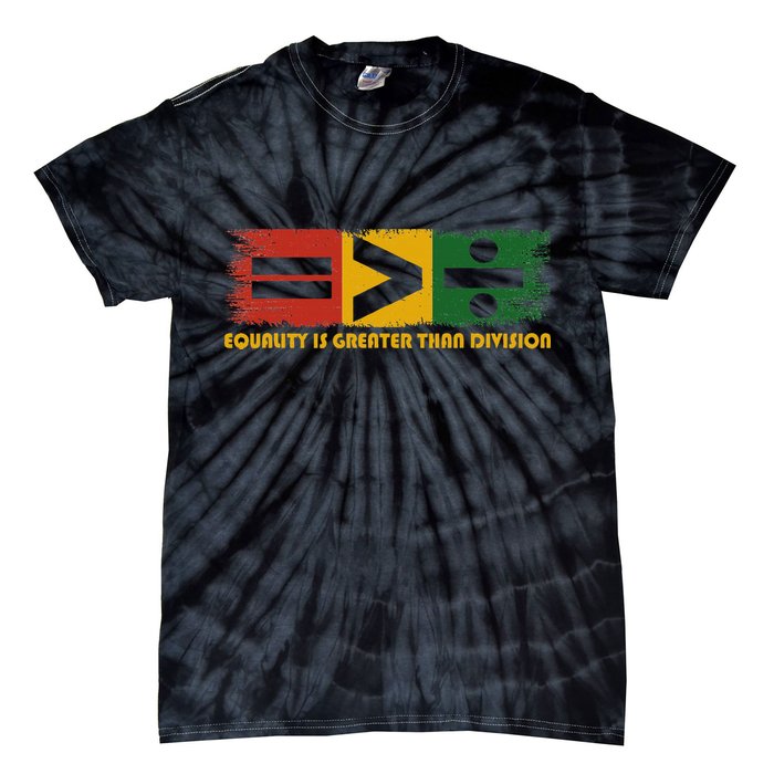 Equality Is Greater Than Division Juneteenth Math Tie-Dye T-Shirt