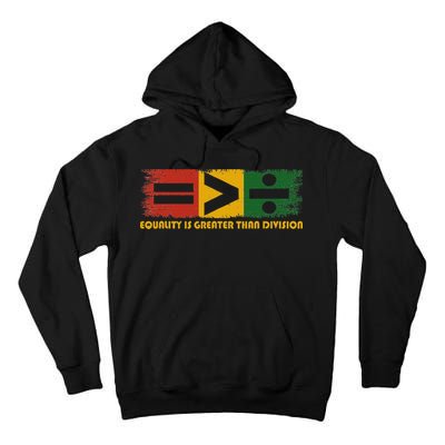 Equality Is Greater Than Division Juneteenth Math Tall Hoodie
