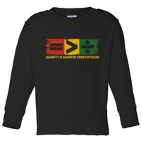 Equality Is Greater Than Division Juneteenth Math Toddler Long Sleeve Shirt