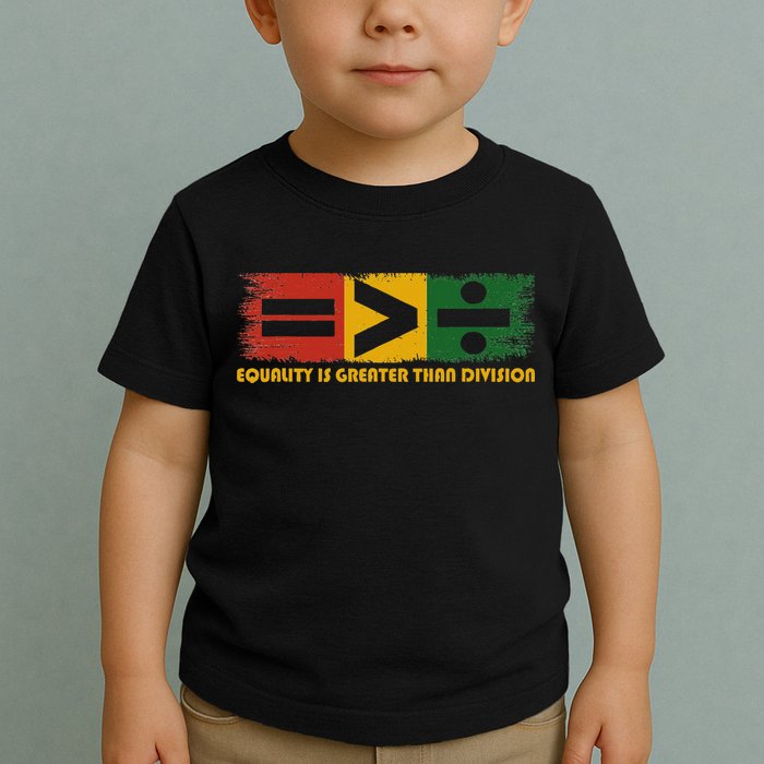 Equality Is Greater Than Division Juneteenth Math Toddler T-Shirt