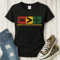 Equality Is Greater Than Division Juneteenth Math Womens T-Shirt
