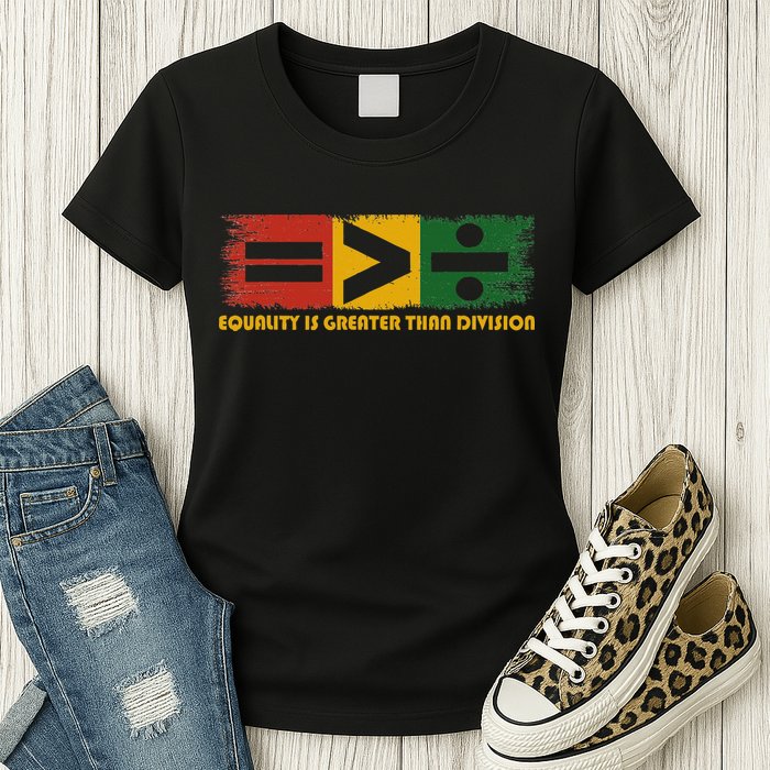 Equality Is Greater Than Division Juneteenth Math Womens T-Shirt