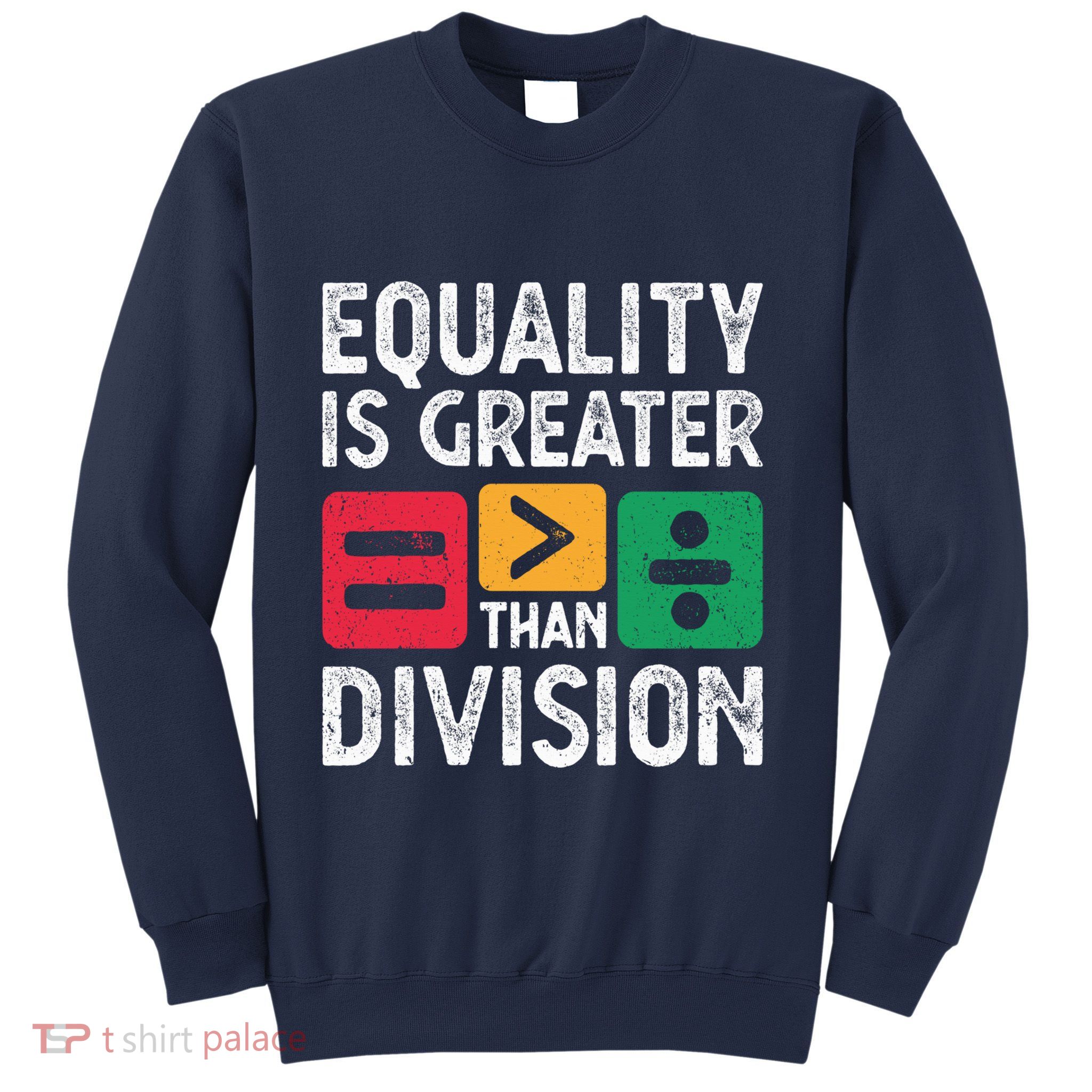 Equality Is Greater Than Division Math Black History Month Sweatshirt