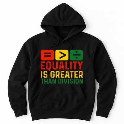 Equality Is Greater Than Division Math Black History Month Hoodie