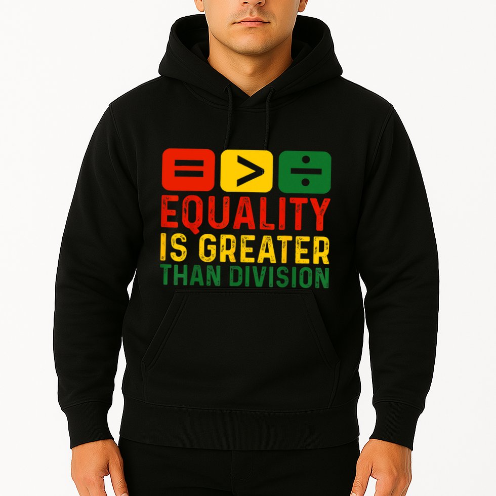 Equality Is Greater Than Division Math Black History Month Hoodie
