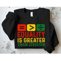 Equality Is Greater Than Division Math Black History Month Sweatshirt