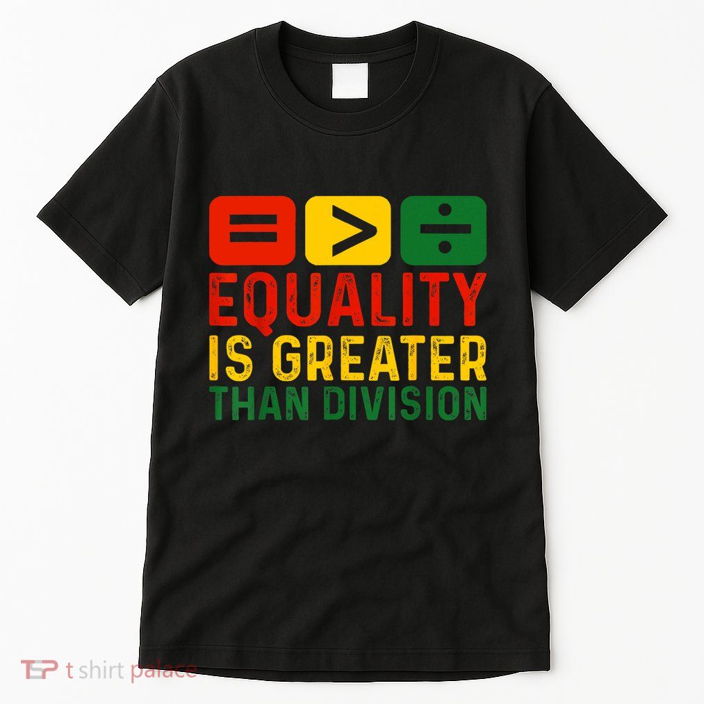 Equality Is Greater Than Division Math Black History Month Tall T-Shirt