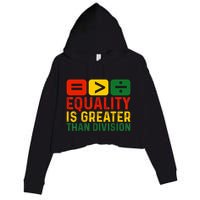 Equality Is Greater Than Division Math Black History Month Crop Fleece Hoodie