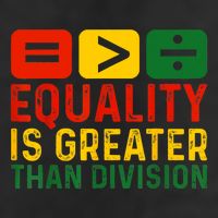 Equality Is Greater Than Division Math Black History Month 25L Jumbo Tote