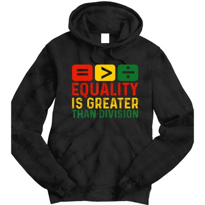 Equality Is Greater Than Division Math Black History Month Tie Dye Hoodie
