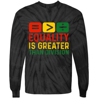 Equality Is Greater Than Division Math Black History Month Tie-Dye Long Sleeve Shirt