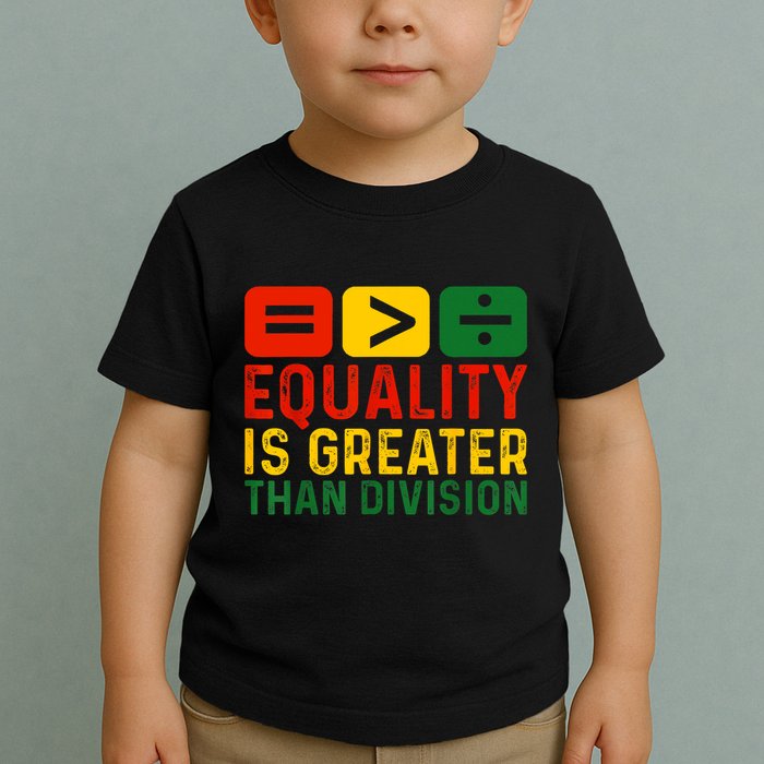 Equality Is Greater Than Division Math Black History Month Toddler T-Shirt