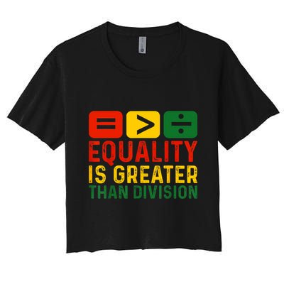 Equality Is Greater Than Division Math Black History Month Crop Top
