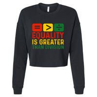Equality Is Greater Than Division Math Black History Month Cropped Pullover Crew
