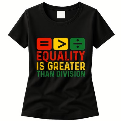 Equality Is Greater Than Division Math Black History Month Womens T-Shirt