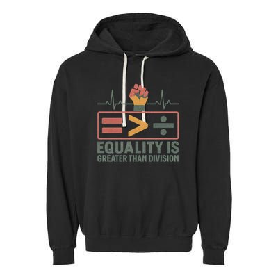 Equality is Greater Than Division Garment-Dyed Fleece Hoodie