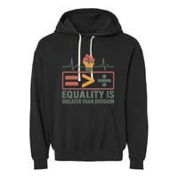 Equality is Greater Than Division Garment-Dyed Fleece Hoodie