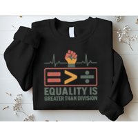 Equality is Greater Than Division Sweatshirt