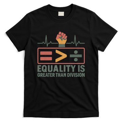 Equality is Greater Than Division T-Shirt