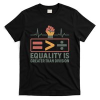 Equality is Greater Than Division T-Shirt