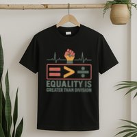 Equality is Greater Than Division T-Shirt