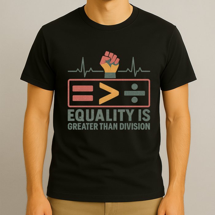 Equality is Greater Than Division T-Shirt
