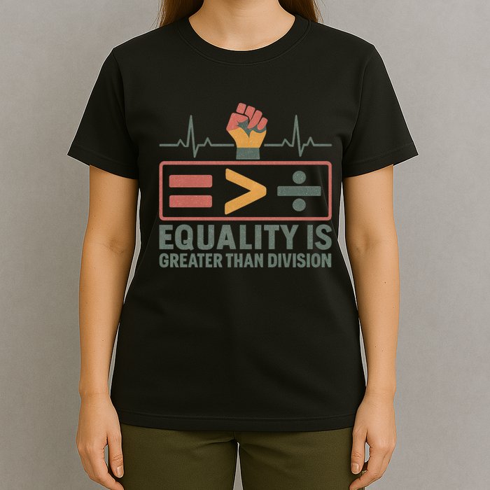 Equality is Greater Than Division T-Shirt