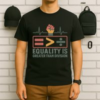 Equality is Greater Than Division T-Shirt