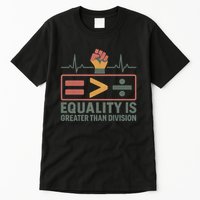 Equality is Greater Than Division Tall T-Shirt