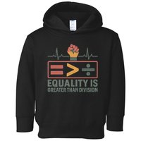Equality is Greater Than Division Toddler Hoodie