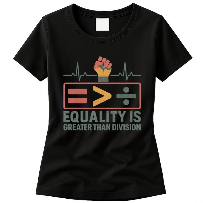 Equality is Greater Than Division Womens T-Shirt