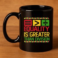 Equality Is Greater Than Division Math 11oz C Handle Ceramic Mug