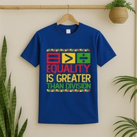 Equality Is Greater Than Division Math T-Shirt