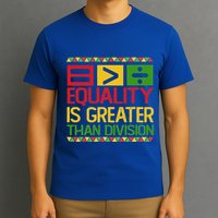 Equality Is Greater Than Division Math T-Shirt