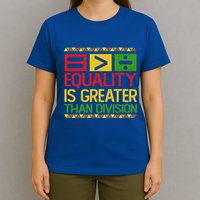 Equality Is Greater Than Division Math T-Shirt