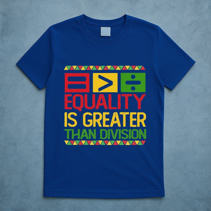 Equality Is Greater Than Division Math T-Shirt
