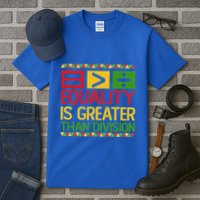 Equality Is Greater Than Division Math Tall T-Shirt