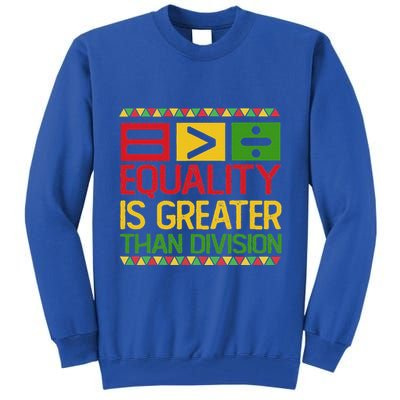 Equality Is Greater Than Division Math Tall Sweatshirt
