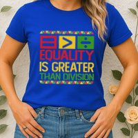 Equality Is Greater Than Division Math Womens T-Shirt