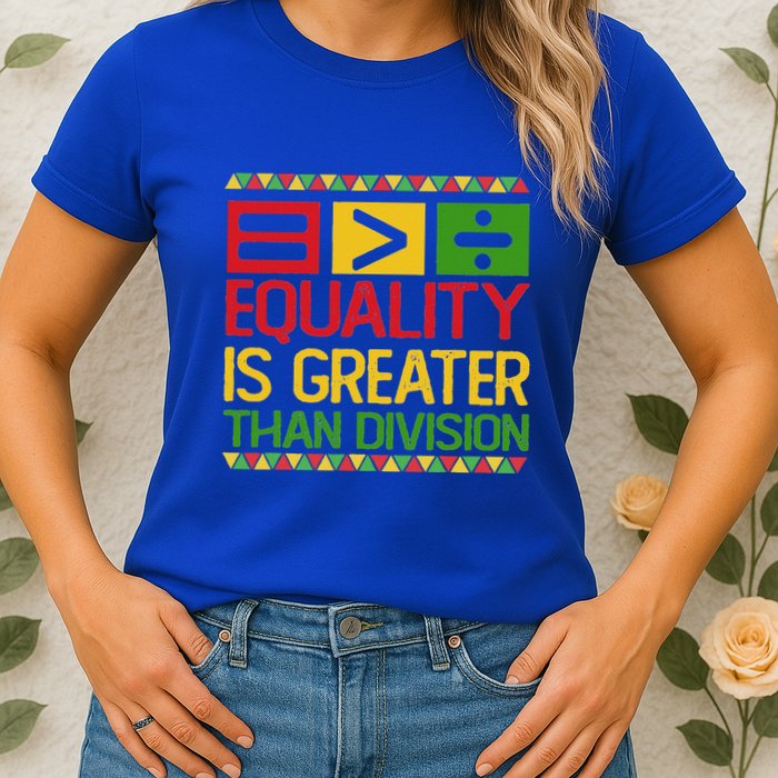 Equality Is Greater Than Division Math Womens T-Shirt