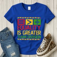 Equality Is Greater Than Division Math Womens T-Shirt