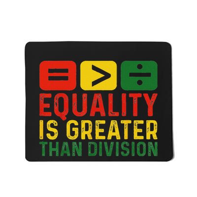 Equality Is Greater Than Division Math Black History Month Mousepad