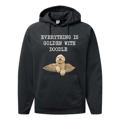 Everything Is Golden With My Goldendoodle Gift Performance Fleece Hoodie