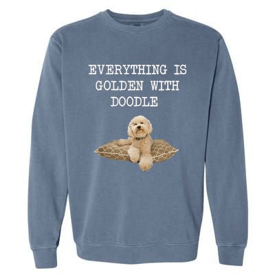 Everything Is Golden With My Goldendoodle Gift Garment-Dyed Sweatshirt