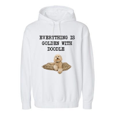 Everything Is Golden With My Goldendoodle Gift Garment-Dyed Fleece Hoodie